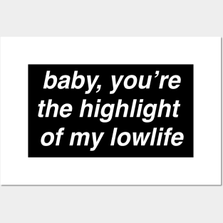 Baby, you’re the highlight of my lowlife Posters and Art